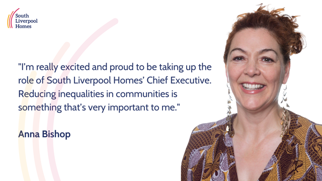Graphic featuring a quote from Anna Bishop expressing pride in becoming Chief Executive of South Liverpool Homes, with a focus on reducing inequalities in communities.