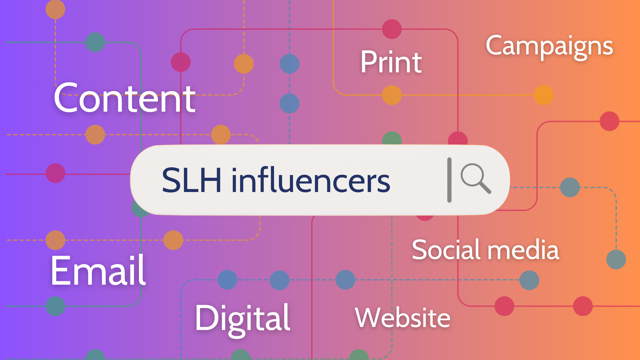 Graphic with a colorful background of interconnected dots and lines. At the center is a search bar labeled “SLH influencers” with a magnifying glass icon. Surrounding it are the words: “Content,” “Email,” “Digital,” “Print,” “Campaigns,” “Social media,” and “Website.”